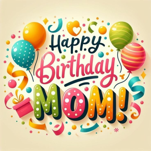 HAPPY BIRTHDAY MOM